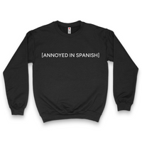 'Annoyed In Spanish' Crewneck Sweatshirt - Black - Premium Brushed Fleece