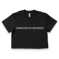 'Annoyed In Spanish' Crop Top Shirt - Black - Premium Ring-Spun Cotton