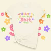 'Cansada, Pero I Got Sh*t To Do' T-Shirt - Ivory - Premium Ring-Spun Cotton