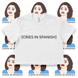 'CRIES IN SPANISH' Crop Top Shirt - White - Premium Ring-Spun Cotton