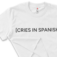 'CRIES IN SPANISH' Crop Top Shirt - White - Premium Ring-Spun Cotton