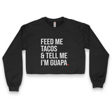 'Feed Me Tacos & Tell Me I'm Guapa' Crop Top Crewneck - Black - Premium Brushed Fleece