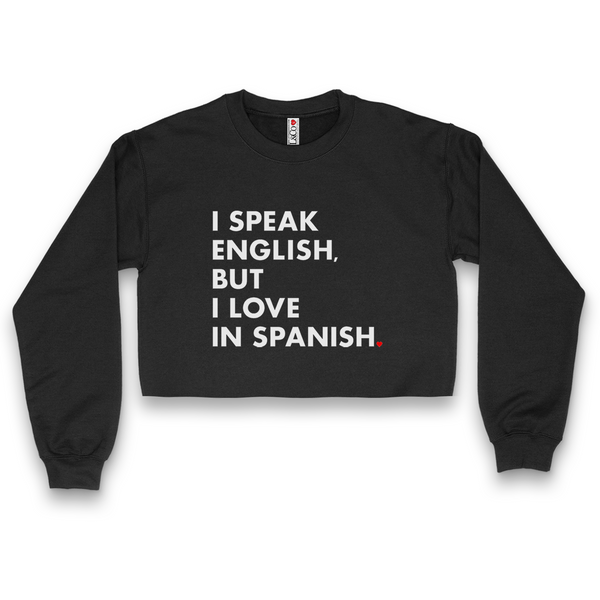 'I Speak English, But I Love In Spanish' Crop Top Crewneck - Black - Premium Brushed Fleece