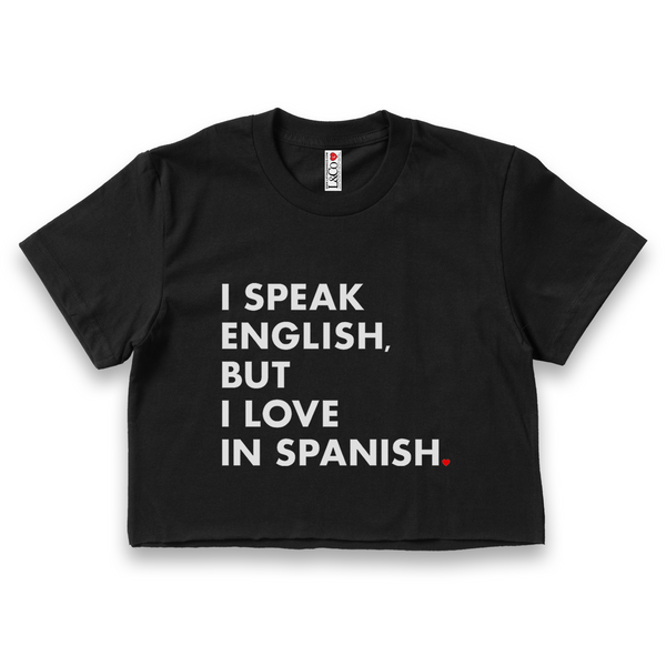 'I Speak English But I Love In Spanish' Crop Top Shirt - Black - Premium Ring-Spun Cotton