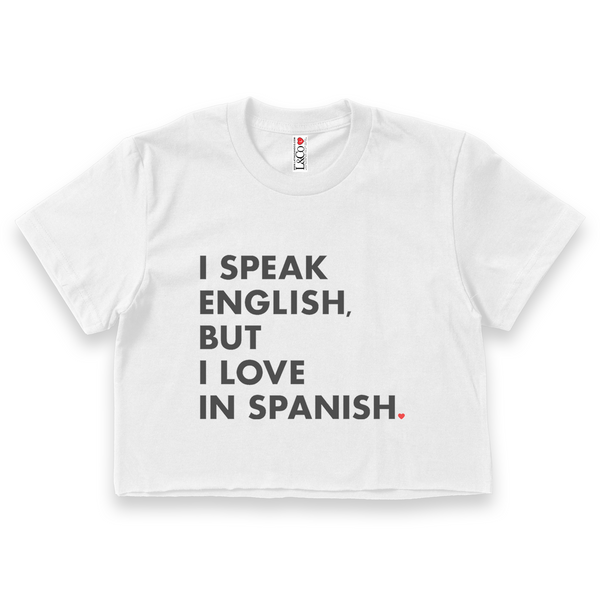 'I Speak English But I Love In Spanish' Crop Top Shirt - White - Premium Ring-Spun Cotton