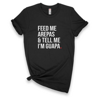 'Feed Me Arepas & Tell Me I'm Guapa' T-Shirt - Black - Premium Ring-Spun Cotton