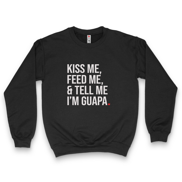 'Kiss Me, Feed Me & Tell Me I'm Guapa' Crewneck Sweatshirt - Black - Premium Brushed Fleece