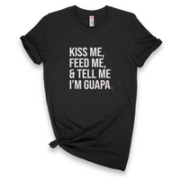 'Kiss Me, Feed Me & Tell Me I'm Guapa' T-Shirt - Black - Premium Ring-Spun Cotton