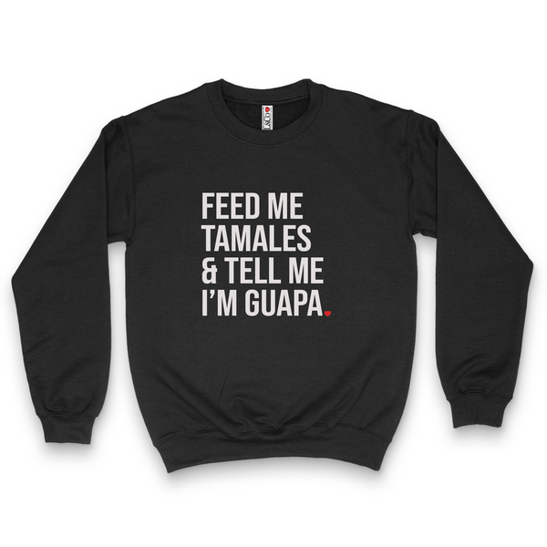 'Feed Me Tamales & Tell Me I'm Guapa' Crewneck Sweatshirt - Black - Premium Brushed Fleece