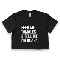 'Feed Me Tamales & Tell Me I'm Guapa' Crop Top Shirt - Black - Premium Ring-Spun Cotton