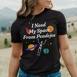 'I Need My Space From Pendejos' T-Shirt - Black - Premium Ring-Spun Cotton