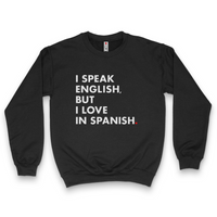 'I Speak English But I Love In Spanish' Crewneck Sweatshirt - Black - Premium Brushed Fleece