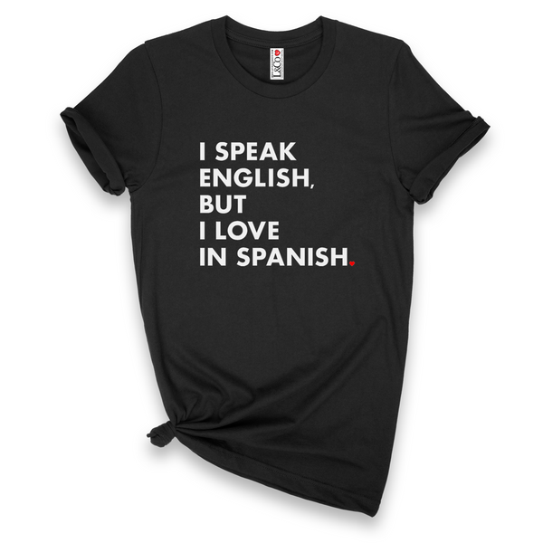 'I Speak English But I Love In Spanish' T-Shirt - Black - Premium Ring-Spun Cotton