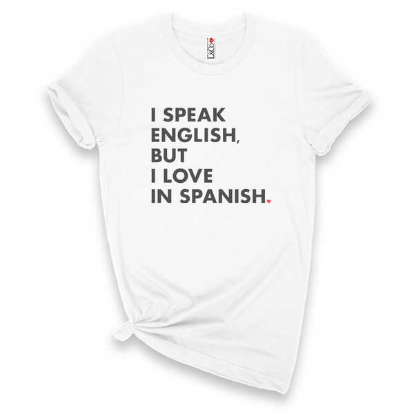 'I Speak English But I Love In Spanish' T-Shirt - White - Premium Ring-Spun Cotton