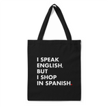 'I Speak English, But I Shop In Spanish + Shop Local' Double-Sided BLACK Premium Tote Bag